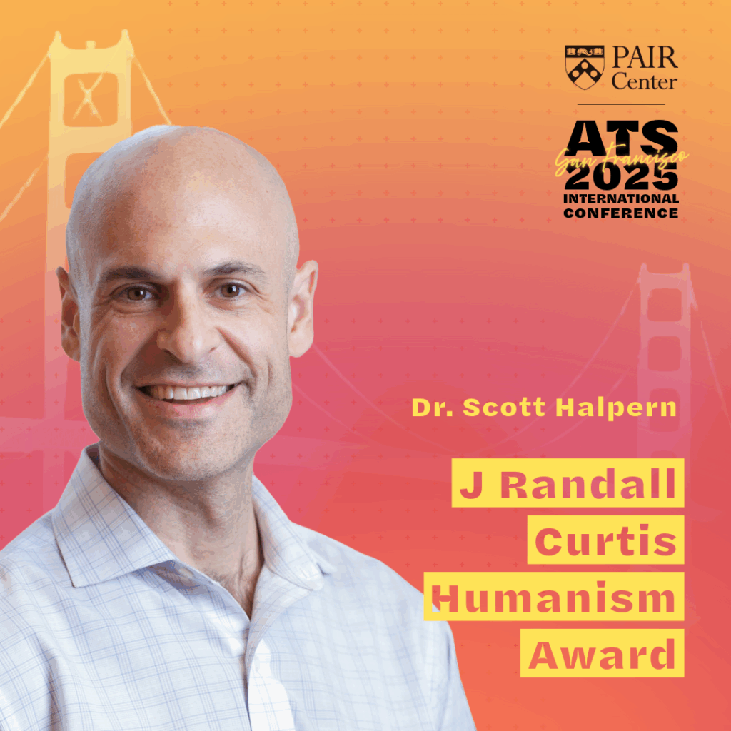 Orange and yellow graphic with headshot of Scott Halpern, the PAIR Center's logo and ATS 2025 logo, and the words "J Randall Curtis Humanism Award."